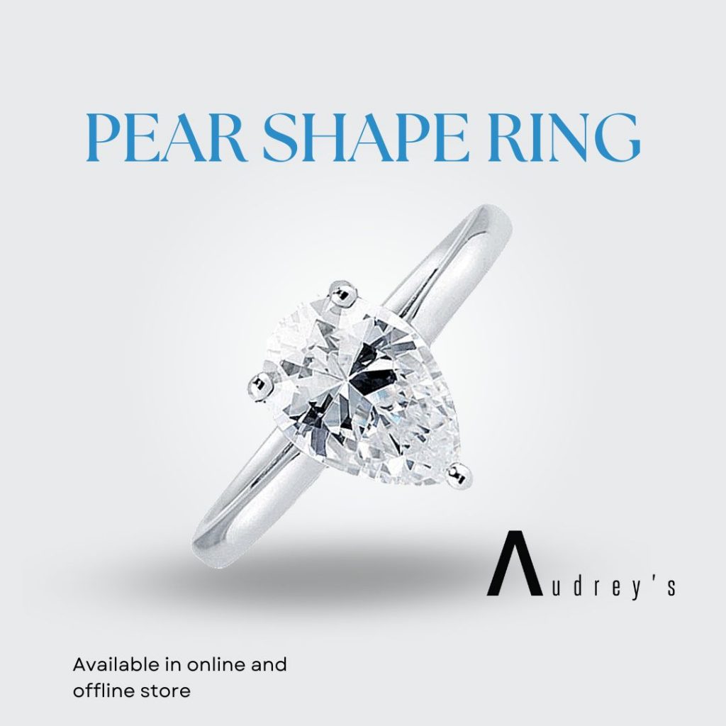 Jewelry in Malaysia, Pear Shape Ring, Engagement Ring